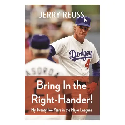 "Bring in the Right-Hander!: My Twenty-Two Years in the Major Leagues" - "" ("Reuss Jerry")