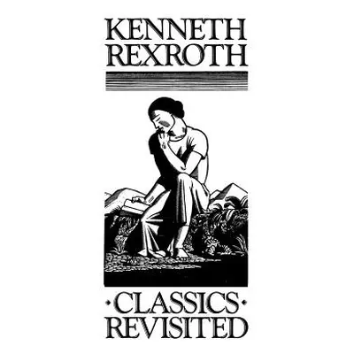 "Classics Revisited" - "" ("Rexroth Kenneth")