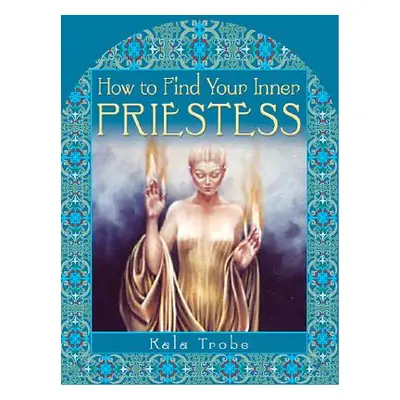 "How to Find Your Inner Priestess" - "" ("Trobe Kala")