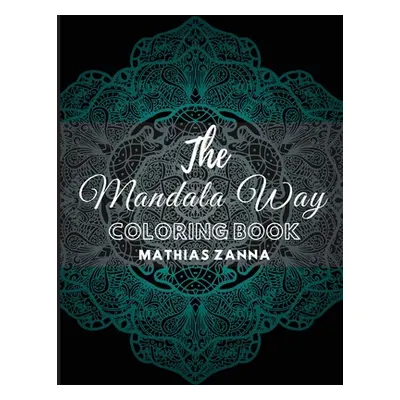 "The Mandala Way Coloring Book: Stress relief coloring book with beautiful high resolution Manda