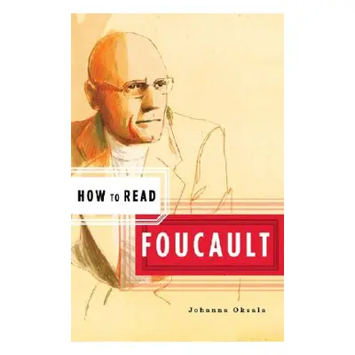 "How to Read Foucault" - "" ("Oksala Johanna")