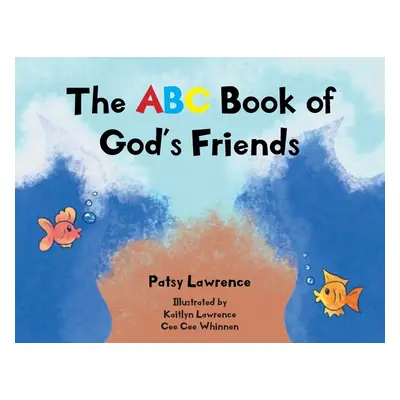 "The ABC Book of God's Friends" - "" ("Lawrence Patsy")