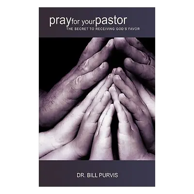 "pray for your pastor" - "" ("Purvis Bill")