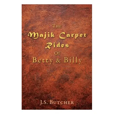 "The Majik Carpet Rides Of Betty & Billy" - "" ("Butcher J. S.")