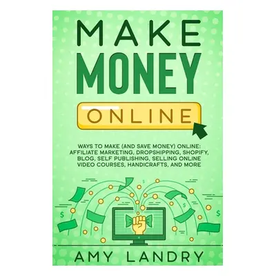 "Make Money Online" - "" ("Landry Amy")