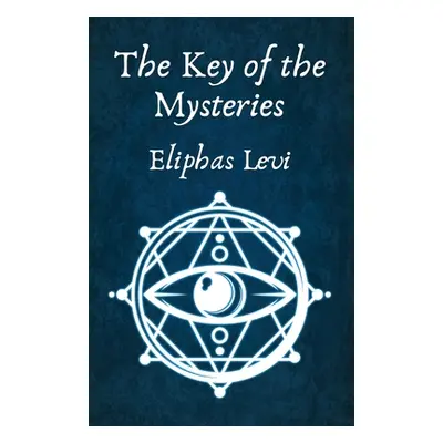 "The Key of the Mysteries" - "" ("Eliphas Levi and Aleister Crowley")