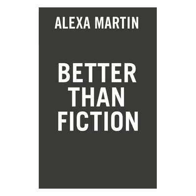 "Better Than Fiction" - "" ("Martin Alexa")