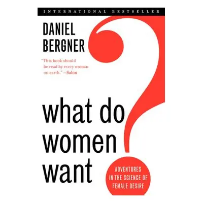 "What Do Women Want?: Adventures in the Science of Female Desire" - "" ("Bergner Daniel")