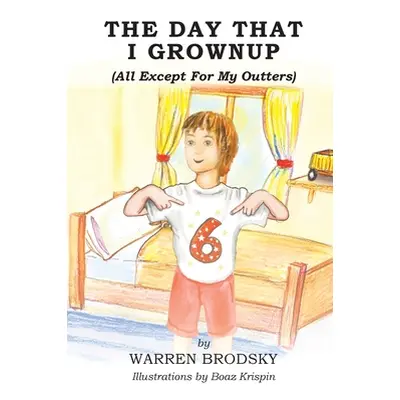 "The Day That I Grownup (All Except For My Outters)" - "" ("Brodsky Warren")