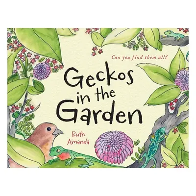 "Geckos in the Garden" - "" ("Amanda Ruth")