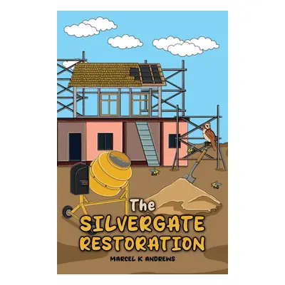 "The Silvergate Restoration" - "" ("Andrews Marcel K.")