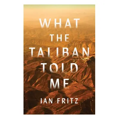 "What the Taliban Told Me" - "" ("Fritz Ian")