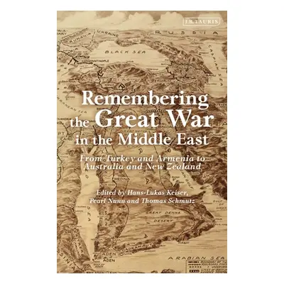 "Remembering the Great War in the Middle East: From Turkey and Armenia to Australia and New Zeal