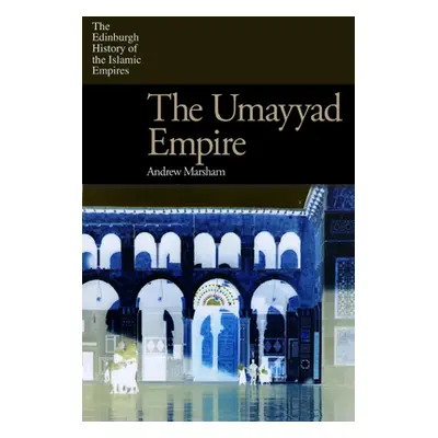 "The Umayyad Empire" - "" ("Marsham Andrew")