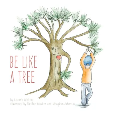 "Be Like A Tree" - "" ("Whiting Leanne")