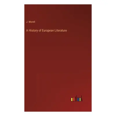 "A History of European Literature" - "" ("Morell J.")