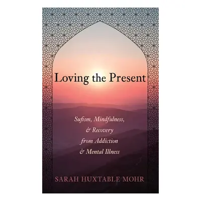 "Loving the Present" - "" ("Mohr Sarah Huxtable")