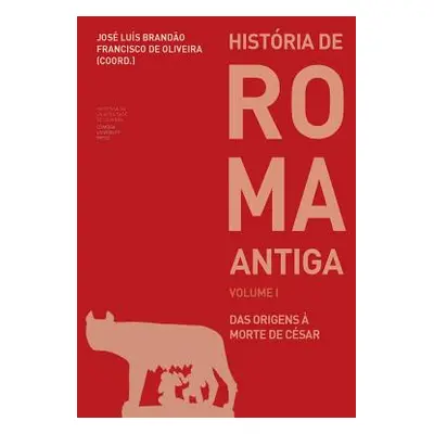 "Histria de Roma Antiga I: das origens morte de Csar" - "" ("de Oliveira Francisco")