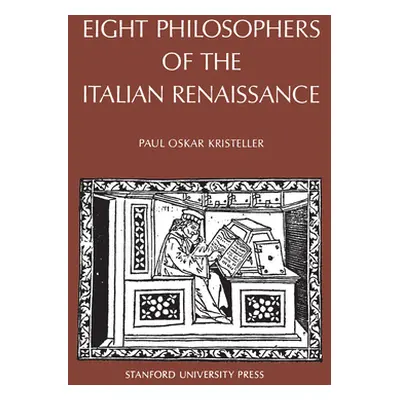 "Eight Philosophers of the Italian Renaissance" - "" ("Kristeller Paul Oskar")