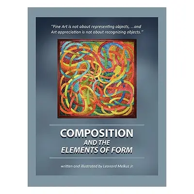 "Composition and the Elements of Form" - "" ("Melkus Leonard Jr.")