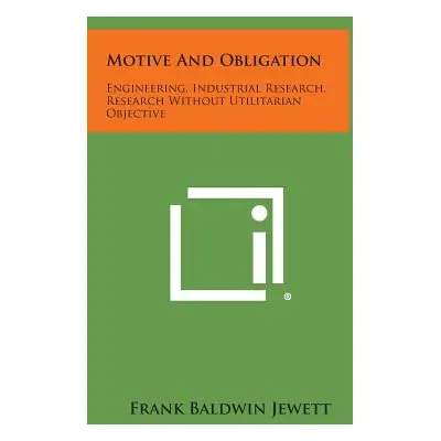 "Motive and Obligation: Engineering, Industrial Research, Research Without Utilitarian Objective