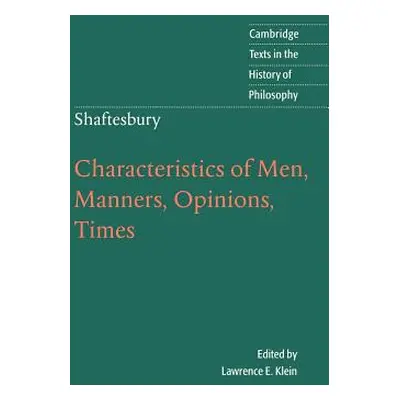 "Shaftesbury: Characteristics of Men, Manners, Opinions, Times" - "" ("Shaftesbury Anthony Ashle