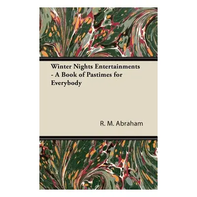 "Winter Nights Entertainments - A Book of Pastimes for Everybody" - "" ("Abraham R. M.")