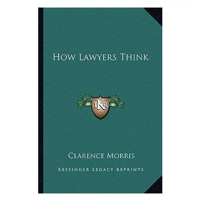 "How Lawyers Think" - "" ("Morris Clarence")