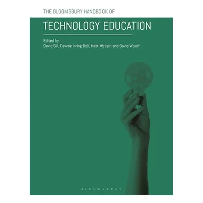 "The Bloomsbury Handbook of Technology Education" - "" ("Gill David")