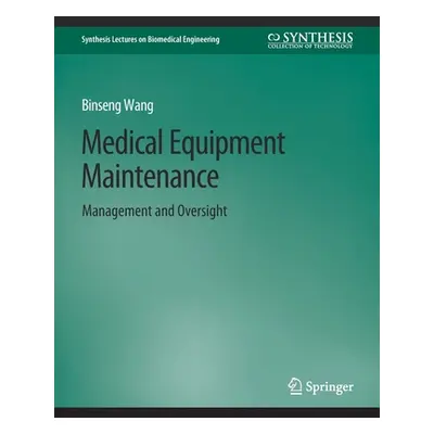 "Medical Equipment Maintenance: Management and Oversight" - "" ("Wang Binseng")