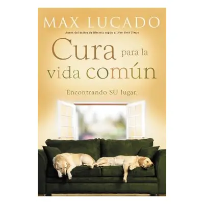 "Cura Para La Vida Comn: Encontrando Su Lugar" - "" ("Lucado Max")