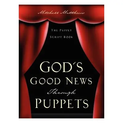 "God's Good News Through Puppets" - "" ("Matthews Mitchell")