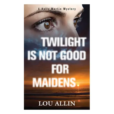 "Twilight Is Not Good for Maidens" - "" ("Allin Lou")