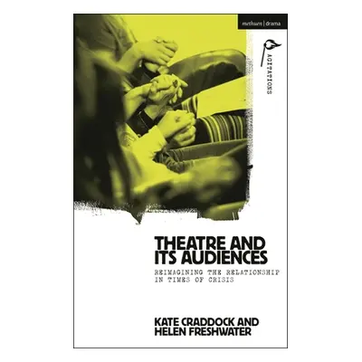 "Theatre and Its Audiences: Reimagining the Relationship in Times of Crisis" - "" ("Craddock Kat