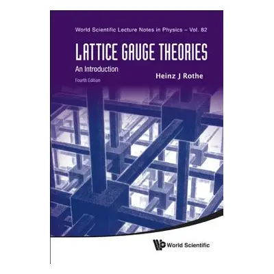 "Lattice Gauge Theories: An Introduction (Fourth Edition)" - "" ("Rothe Heinz J.")