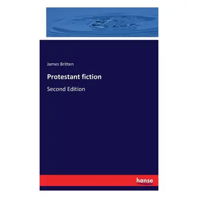 "Protestant fiction: Second Edition" - "" ("Britten James")