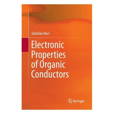 "Electronic Properties of Organic Conductors" - "" ("Mori Takehiko")