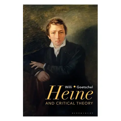 "Heine and Critical Theory" - "" ("Goetschel Willi")