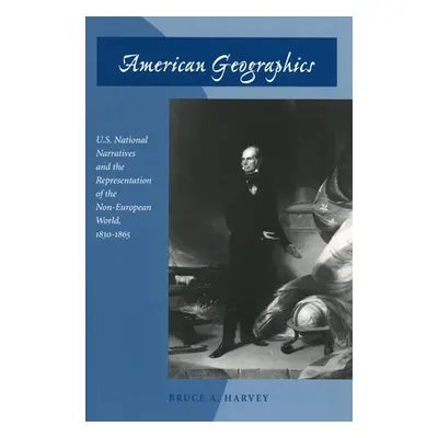 "American Geographics: U.S. National Narratives and the Representation of the Non-European World