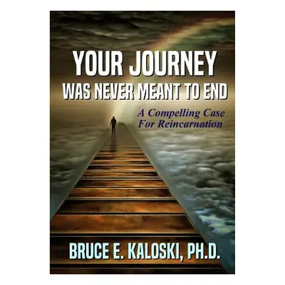 "Your Journey Was Never Meant to End" - "" ("Kaloski Bruce E.")