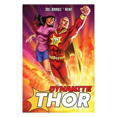 "Dynamite Thor Complete Hardcover" - "" ("Del Arroz Jon")