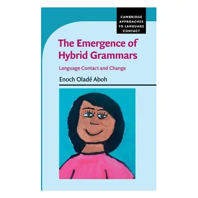 "The Emergence of Hybrid Grammars: Language Contact and Change" - "" ("Aboh Enoch Olad")