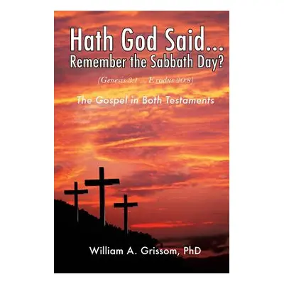 "Hath God Said ... Remember the Sabbath Day?" - "" ("Grissom William A.")