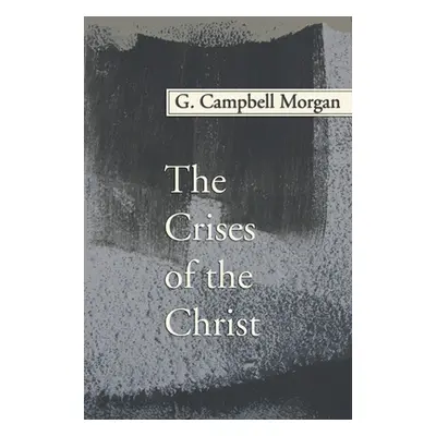 "The Crises of the Christ" - "" ("Morgan G. Campbell")