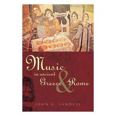 "Music in Ancient Greece and Rome" - "" ("Landels John G.")