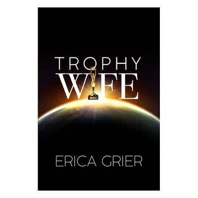 "Trophy Wife" - "" ("Grier Erica")