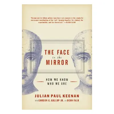 "The Face in the Mirror: How We Know Who We Are" - "" ("Keenan Julian")