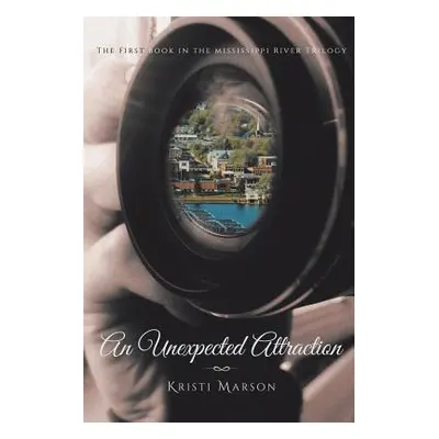 "An Unexpected Attraction: The First Book in the Mississippi River Trilogy" - "" ("Marson Kristi