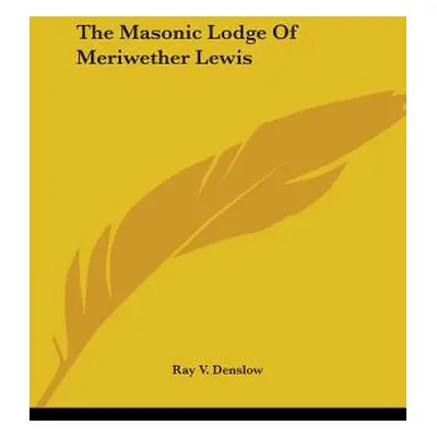 "The Masonic Lodge Of Meriwether Lewis" - "" ("Denslow Ray V.")