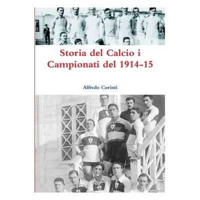 "Storia del Calcio i Campionati del 1914-15" - "" ("Corinti Alfredo")